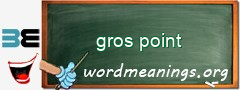 WordMeaning blackboard for gros point